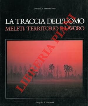 La traccia dell'uomo. Meleti: territorio e lavoro.