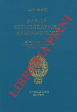 Rarità bibliografiche aeronautiche dei secoli XVII-XVIII- XIX con riproduzione integrale dei test...