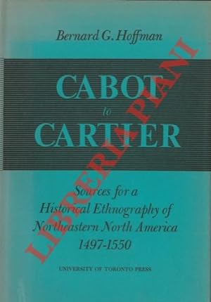 Cabot to Cartier. Sources for a historical ethnography of Northeastern North America 1497-1550.