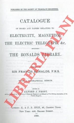 Catalogue of books and papers relating to electricity, magnetism, the Electric Telegraph, & c. in...