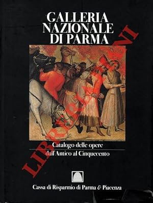 Galleria Nazionale di Parma. Catalogo delle opere dall'antico al Cinquecento.