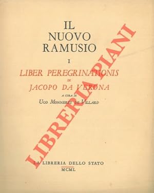 Bild des Verkufers fr Il nuovo Ramusio. Raccolta di viaggi, testi e documenti relativi ai rapporti fra l'Europa e l'oriente. I. Liber peregrinationis di Jacopo da Verona. zum Verkauf von Libreria Piani