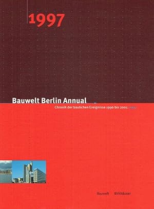 Bauwelt Berlin Annual ; Chronik der baulichen Ereignisse 1996 bis 2001: 1997.