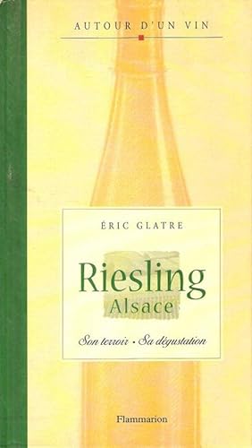 Riesling Alsace : Son Terroir . Sa Dégustation