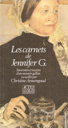 Les Carnets De Jennifer G. : Souvenirs et Recettes d'un Manoir Gallois Recueillis Par Christine A...