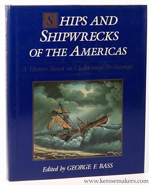 Bild des Verkufers fr Ships and shipwrecks of the Americas : A history based on underwater archaeology. zum Verkauf von Emile Kerssemakers ILAB