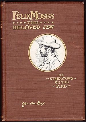 Seller image for Felix Moses the Beloved Jew of Stringtown on the Pike for sale by Quercus Rare Books