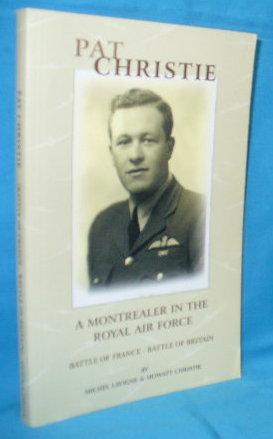 Bild des Verkufers fr Pat Christie : A Montrealer in the Royal Air Force : Battle of France - Battle of Britain zum Verkauf von Alhambra Books