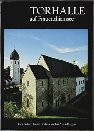 Torhalle auf Frauenchiemsee. Hermann Dannheimer. Große Kunstführer Band 83.