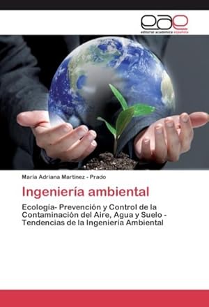 Imagen del vendedor de Ingeniera ambiental : Ecologa- Prevencin y Control de la Contaminacin del Aire, Agua y Suelo - Tendencias de la Ingeniera Ambiental a la venta por AHA-BUCH GmbH