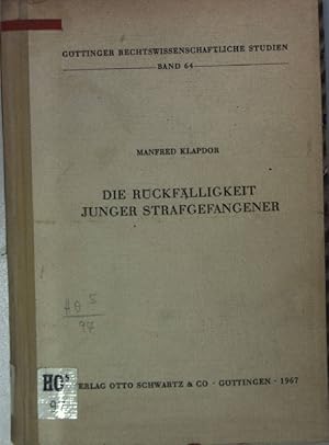 Die Rückfälligkeit junger Strafgefangener. Göttinger rechtswissenschaftliche Studien Bd. 64;