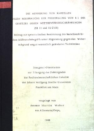 Bild des Verkufers fr Die Aufhebung von Kartellen wegen Missbrauchs der Freistellung von  1 des Gesetzes gegen Weittbewerbsbeschrnkungen ( 11 und 12 GWB) zum Verkauf von books4less (Versandantiquariat Petra Gros GmbH & Co. KG)