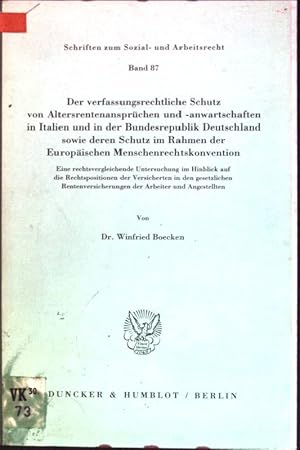 Immagine del venditore per Der verfassungsrechtliche Schutz von Altersrentenansprchen und -anwartschaften in Italien und in der Bundesrepublik Deutschland sowie deren Schutz im Rahmen der Europischen Menschenrechtskonvention: eine rechtsvergleichende Untersuchung im Hinblick auf die Rechtspositionen der Versicherten in den gesetzl. Rentenversicherungen d. Arbeiter u. Angestellten. Schriften zum Sozial- und Arbeitsrecht; Bd. 87 venduto da books4less (Versandantiquariat Petra Gros GmbH & Co. KG)