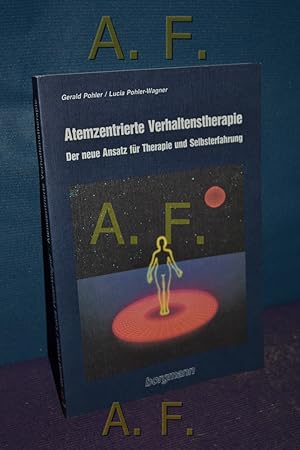 Seller image for Atemzentrierte Verhaltenstherapie : der neue Ansatz fr Therapie und Selbsterfahrung. , Lucia Pohler-Wagner for sale by Antiquarische Fundgrube e.U.