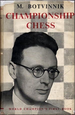 Seller image for Championship Chess: Match Tournament for the Absolute Chess Championship of the U.S.S.R. Leningrad-Moscow 1941: Complete Text of Games with Detailed Notes & Introduction for sale by Clausen Books, RMABA