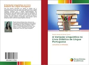 Seller image for A Variao Lingustica no Livro Didtico de Lngua Portuguesa : conceitos e reflexes for sale by AHA-BUCH GmbH