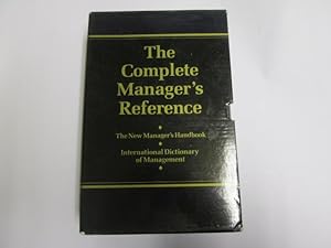 Imagen del vendedor de THE COMPLETE MANAGER'S REFERENCE: THE NEW MANAGER'S HANDBOOK and INTERNATIONAL DICTIONARY OF MANAGEMENT. a la venta por Goldstone Rare Books