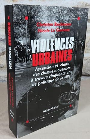 Imagen del vendedor de Violences urbaines. Ascension et chute des classes moyennes  travers cinquante ans de politique de la ville. a la venta por Latulu