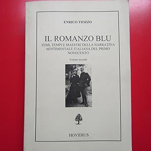 Seller image for Il Romanzo Blu Temi, tempi e maestri della narrativa sentimentale italiana del primo novecento ( secondo volume ) for sale by Antonio Pennasilico