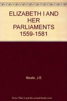 Seller image for ELIZABETH I AND HER PARLIAMENTS 1559-1581. (vol 1) for sale by Monroe Street Books