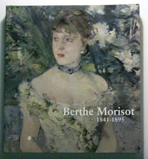 Berthe Morisot, 1841-1895 (Exhibition Catalogue)