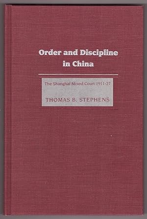 Order and Discipline in China The Shanghai Mixed Court 1911-1927