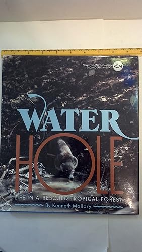 Imagen del vendedor de Water Hole Life in a Rescued Tropical Forest a New England Aquarium Book a la venta por Early Republic Books