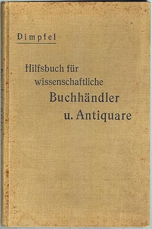 Hilfsbuch für wissenschaftliche Buchhändler und Antiquare.