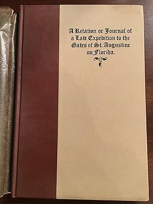 Image du vendeur pour A Relation or Journal of A Late Expedition to the Gates of St. Augustine on Florida mis en vente par Shadetree Rare Books