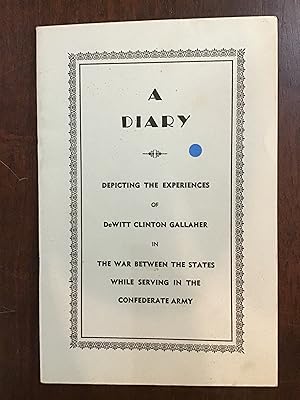 Seller image for A Diary (Depicting the Experiences of DeWitt Clinton Gallher) for sale by Shadetree Rare Books