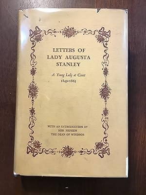 Image du vendeur pour Letters of Lady Augusta Stanley: A Young Lady at Court 1849-1863 mis en vente par Shadetree Rare Books