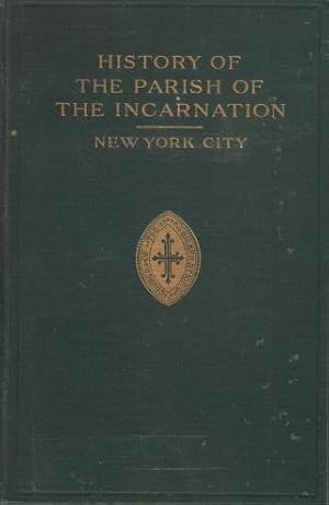 HISTORY OF THE PARISH OF THE INCARNATION, New York City 1852-1912