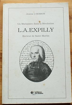Un morlaisien dans la Révolution - L.A. Expilly - Recteur de Saint-Martin