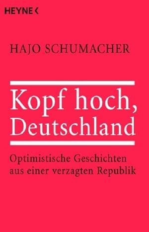 Bild des Verkufers fr Kopf hoch, Deutschland: Optimistische Geschichten aus einer verzagten Republik zum Verkauf von ANTIQUARIAT Franke BRUDDENBOOKS