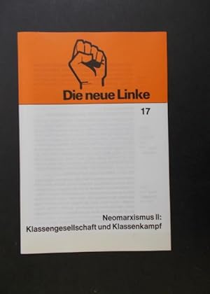 Image du vendeur pour Die neue Linke Heft 17 - Neomarxismus II: Klassengesellschaft und Klassenkampf mis en vente par Antiquariat Strter