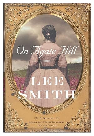 On Agate Hill: A Novel [Signed Bookplate Laid in]