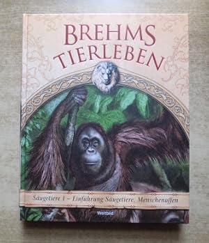 Brehms Tierleben - Allgemeine Kunde des Tierreichs - Säugetiere 1: Einführung Säugetiere - Mensch...