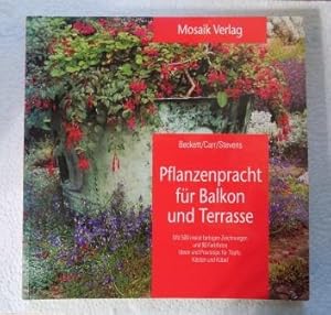 Pflanzenpracht für Balkon und Terrasse - Ideen und Praxisteips für Töpfe, Kästen und Kübel.