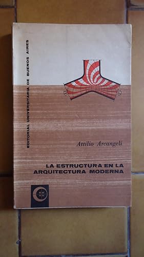 Seller image for LA ESTRUCTURA EN LA ARQUITECTURA MODERNA for sale by Ernesto Julin Friedenthal