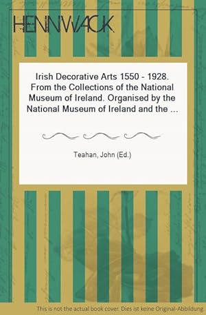 Imagen del vendedor de Irish Decorative Arts 1550 - 1928. From the Collections of the National Museum of Ireland. Organised by the National Museum of Ireland and the Smithsonian Institution Travelling Exhibition Service. a la venta por HENNWACK - Berlins grtes Antiquariat