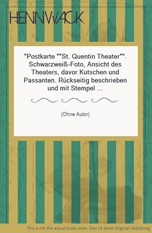 Postkarte "St. Quentin Theater". Schwarzweiß-Foto, Ansicht des Theaters, davor Kutschen und Passa...