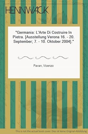 Bild des Verkufers fr Germania: L'Arte Di Costruire In Pietra. [Ausstellung Verona 16. - 20. September; 7. - 10. Oktober 2004]. zum Verkauf von HENNWACK - Berlins grtes Antiquariat