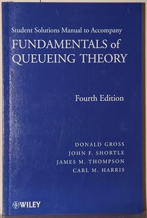 Bild des Verkufers fr Student Solutions Manual to Accompany Fundamentals of Queueing Theory (Wiley Series in Probability and Statistics). Fourth Edition. zum Verkauf von Antiquariat  Braun