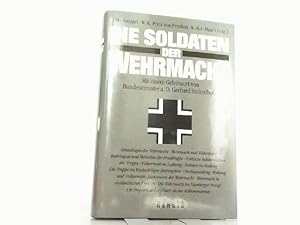 Image du vendeur pour Die Soldaten der Wehrmacht. Mit einem Geleitwort von Bundesminister a. D. Gerhard Stoltenberg. mis en vente par Antiquariat Ehbrecht - Preis inkl. MwSt.