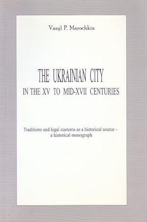 The Ukrainian City in the XV to Mid-XVII Centuries