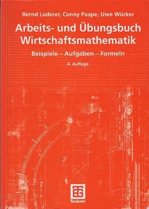 Bild des Verkufers fr Arbeits- und bungsbuch Wirtschaftsmathematik: Beispiele - Aufgaben - Formeln zum Verkauf von bcher-stapel