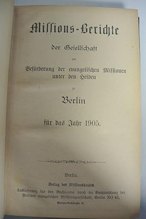 Imagen del vendedor de Missions-Berichte der Gesellschaft zur Befrderung der evangelischen Missionen unter den Heiden zu Berlin fr das Jahr 1905. a la venta por Antiquariat Bookfarm