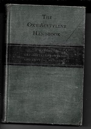 Imagen del vendedor de The Oxy-Acetylene Handbook: A Manual On Oxy-Acetylene Welding And Cutting Procedures a la venta por Sparkle Books