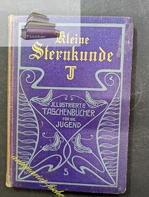 Kleine Sternkunde Illustrierte Taschenbücher für die Jugend ; 5