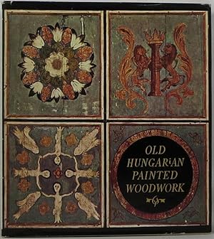 Old Hungarian Painted Woodwork: 15th-19th Centuries